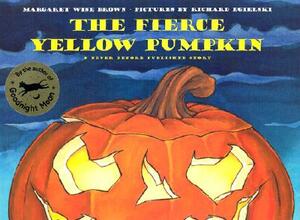 The Fierce Yellow Pumpkin by Margaret Wise Brown