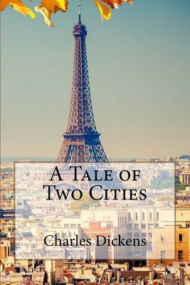 A Tale of Two Cities Charles Dickens by Charles Dickens