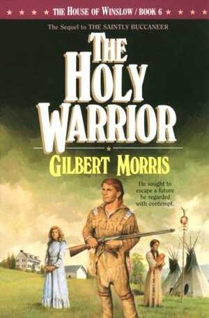 The Holy Warrior by Gilbert Morris