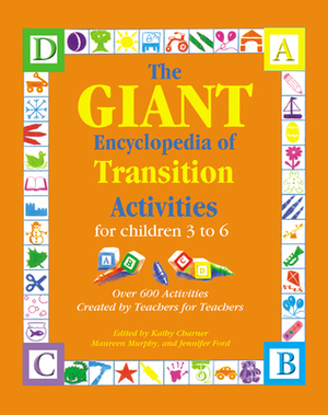 The GIANT Encyclopedia of Transition Activities: For Children 3 to 6 by Maureen O. Murphy, Jennifer Ford, Kathy Charner