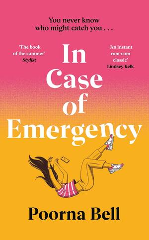 In Case of Emergency: A funny, pitch-perfect, thought-provoking debut introducing an unforgettable heroine by Poorna Bell, Poorna Bell