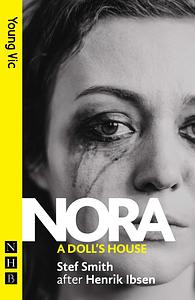 Nora : A Doll's House (NHB Modern Plays): by Henrik Ibsen, Stef Smith, Stef Smith