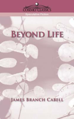 Beyond Life by James Branch Cabell