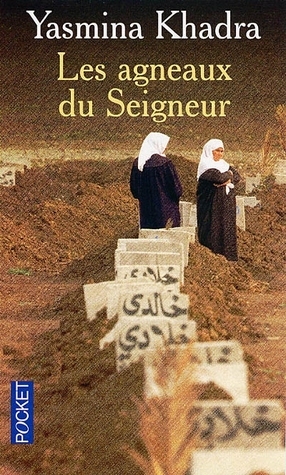 Les Agneaux Du Seigneur by Yasmina Khadra