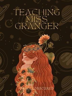 Teaching Miss Granger by OracleObscured