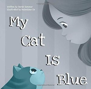 My Cat Is Blue by Sarah Sommer, Sarah Sommer