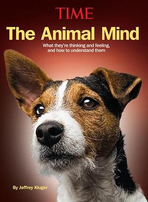 The Animal Mind by Jeffrey Kluger, Jeffrey Kluger