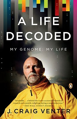 A Life Decoded: My Genome: My Life by J. Craig Venter