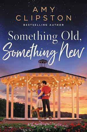 Something Old, Something New: A Sweet Contemporary Romance by Amy Clipston