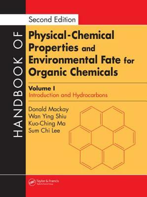 Handbook of Physical-Chemical Properties and Environmental Fate for Organic Chemicals by Kuo-Ching Ma, Wan-Ying Shiu, Donald MacKay