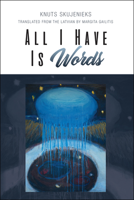 All I Have Is Words, Volume 6 by Knuts Skujenieks