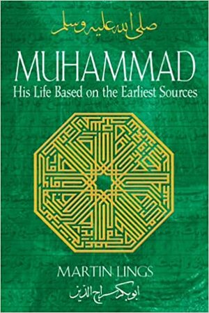 Muhammad: Riwayat Hidup Berdasarkan Sumber Terawal by Martin Lings