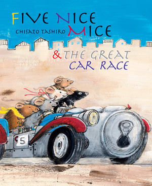 Five Nice Mice and the Great Car Race by Chisato Tashiro