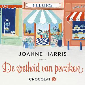 De zoetheid van perziken by Joanne Harris