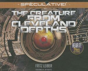 The Creature from Cleveland Depths by Fritz Leiber