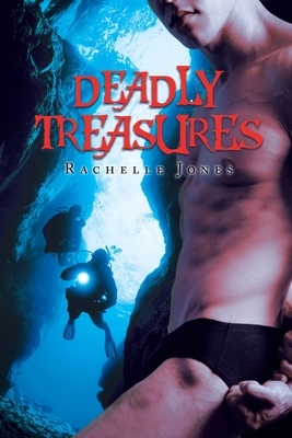 Deadly Treasures by Rachelle Jones