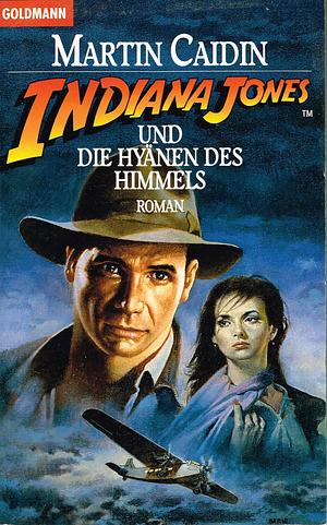 Indiana Jones und die Hyänen des Himmels by Martin Caidin
