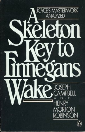 A Skeleton Key to Finnegans Wake by Henry Morton Robinson, Joseph Campbell