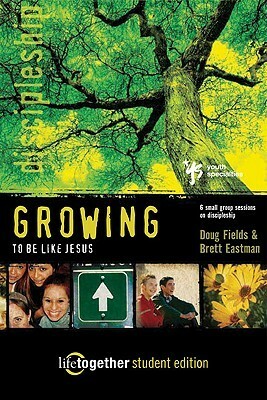 GROWING to Be Like Jesus--Student Edition: 6 Small Group Sessions on Discipleship by Brett Eastman