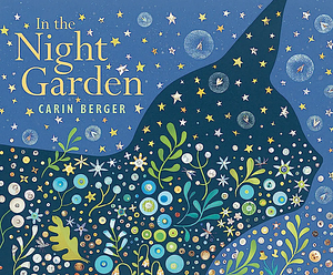 In the Night Garden by Carin Berger