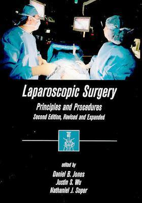 Laparoscopic Surgery: Principles and Procedures, Second Edition, Revised and Expanded by Daniel B. Jones