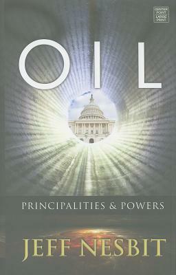 Oil: Principalities & Powers by Jeff Nesbit