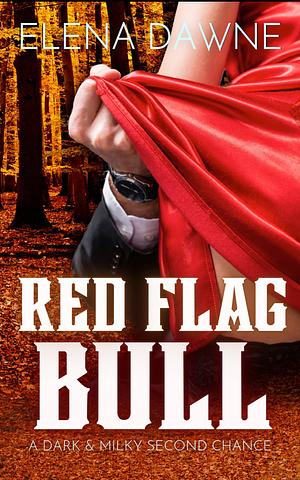 Red Flag Bull (Spice in the Mountains Book 4) by Elena Dawne