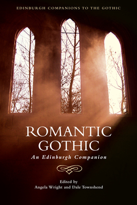 Romantic Gothic: An Edinburgh Companion by 