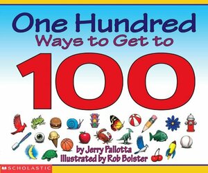 One Hundred Ways To Get To 100 by Jerry Pallotta