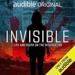 Invisible: Life and Death on the Reservation  by Keith Billiot, Tim Clemente, Francey Hakes