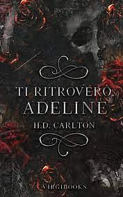 Ti ritroverò, Adeline by H.D. Carlton