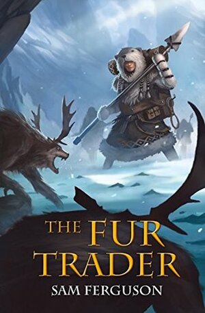 The Fur Trader by Bob Kehl, Sam Ferguson