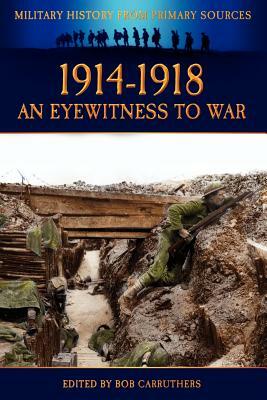 1914-1918 - An Eyewitness to War by 