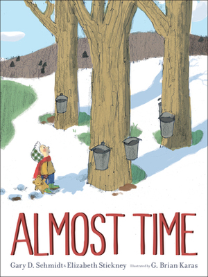 Almost Time by Elizabeth Stickney, Gary D. Schmidt, G. Brian Karas