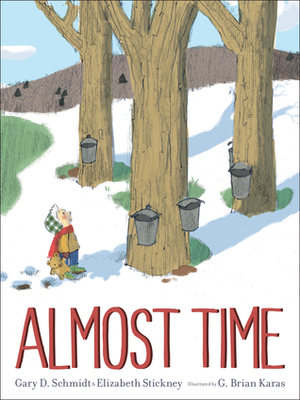 Almost Time by Gary D. Schmidt, Elizabeth Stickney, G. Brian Karas