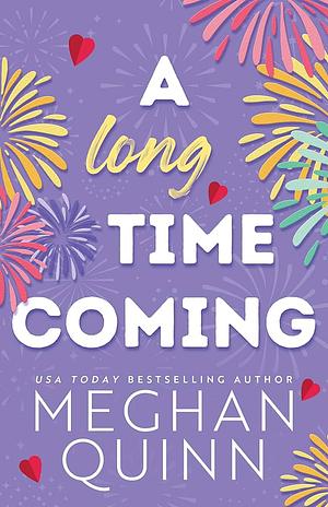 A Long Time Coming - Extended Epilogue by Meghan Quinn