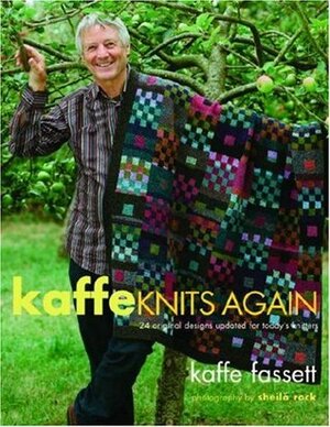 Kaffe Knits Again: 24 Original Designs Updated for Today's Knitters by Kaffe Fassett