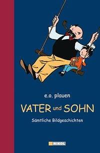 Vater und Sohn: Sämtliche Bildgeschichten by Erich Ohser Plauen