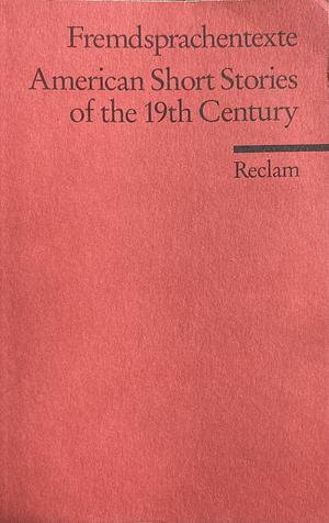 American Short Stories of the 19th Century by Herbert Geisen