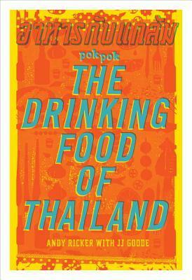 Pok Pok: The Drinking Food of Thailand by Andy Ricker, J.J. Goode, Austin Bush