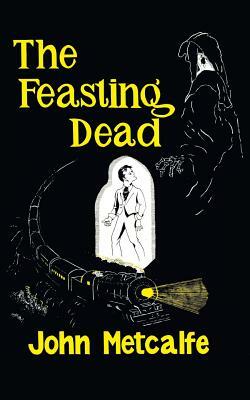 The Feasting Dead (Valancourt 20th Century Classics) by John Metcalfe