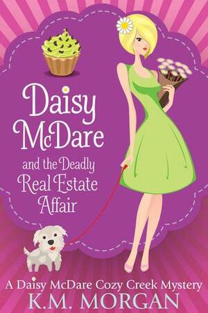 Daisy McDare and the Deadly Real Estate Affair by K.M. Morgan