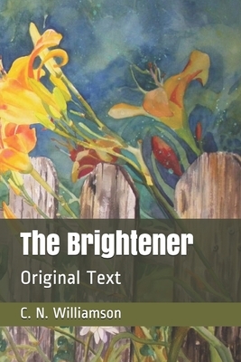 The Brightener: Original Text by C.N. Williamson, A.M. Williamson