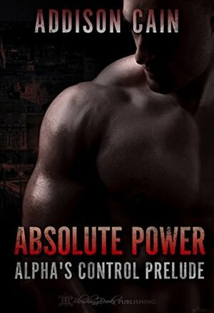 Absolute Power by Addison Cain