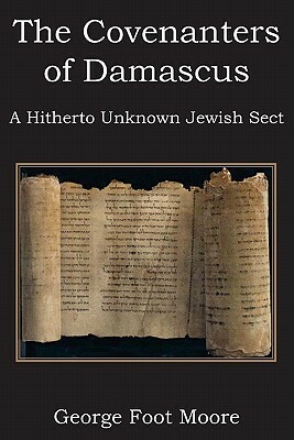 The Covenanters of Damascus, a Hitherto Unknown Jewish Sect by George Foot Moore