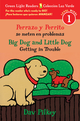 Perrazo Y Perrito Se Meten En Problemas/Big Dog and Little Dog Getting in Trouble (Bilingual Reader) by Dav Pilkey