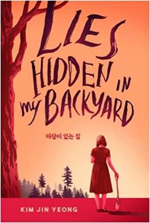 Lies Hidden in My Backyard by Kim Jin Yeong