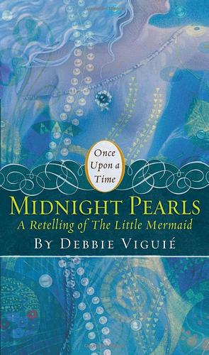 Midnight Pearls: A Retelling of The Little Mermaid by Debbie Viguié