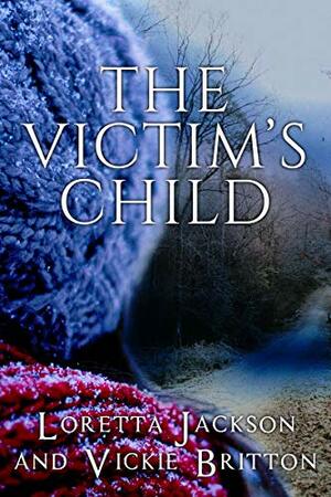 The Victim's Child by Loretta Jackson, Vickie Britton