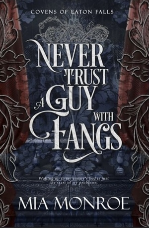 Never Trust a Guy with Fangs by Mia Monroe